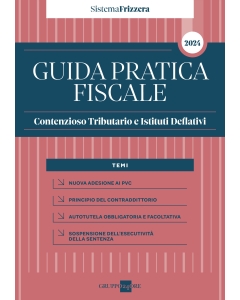 Guida Pratica Fiscale Contenzioso Tributario e Istituti Deflativi 2024