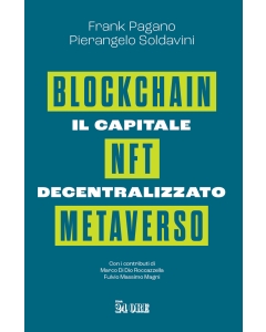 Il capitale decentralizzato. Blockchain, NFT, Metaverso