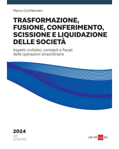 Trasformazione, fusione, conferimento, scissione e liquidazione delle società 2024