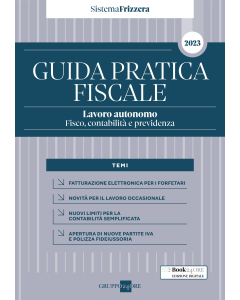 Guida Pratica Fiscale Lavoro autonomo: fisco, contabilità  e previdenza 2023 - Sistema Frizzera